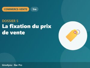 Dossier 5 – La fixation du prix de vente
