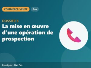 Dossier 8 – La mise en œuvre d'une opération de prospection