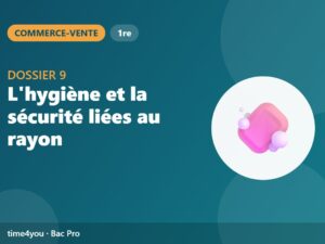 Dossier 9 – L'hygiène et la sécurité liées au rayon