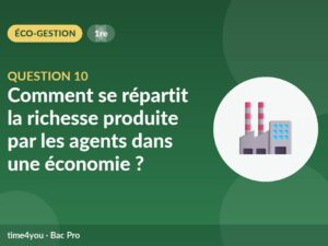 Question 10 – Comment se répartit la richesse produite par les agents dans une économie ?