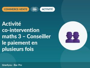 Activité co-intervention maths 3 – Conseiller le paiement en plusieurs fois